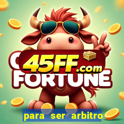para ser arbitro de futebol